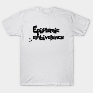 Epistemic ambivalence T-Shirt